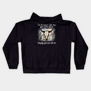 I'll Be Movin' With The Good Lord's Speed Carrying' Your Love With Me Bull Skull Deserts Leopard Kids Hoodie